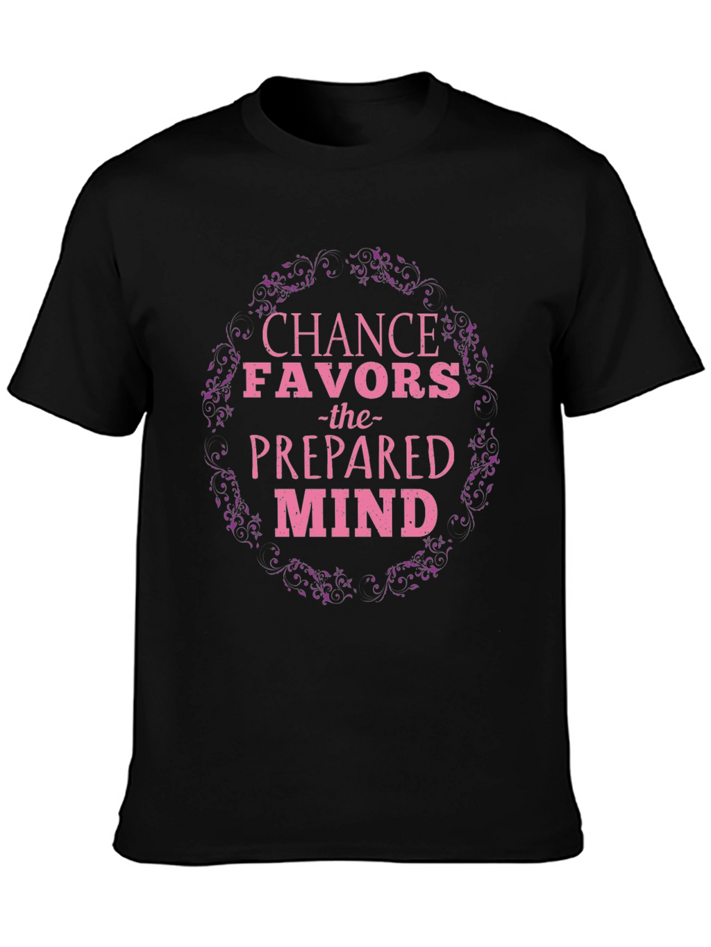 Chance Favors the Prepared Mind Black T-Shirt