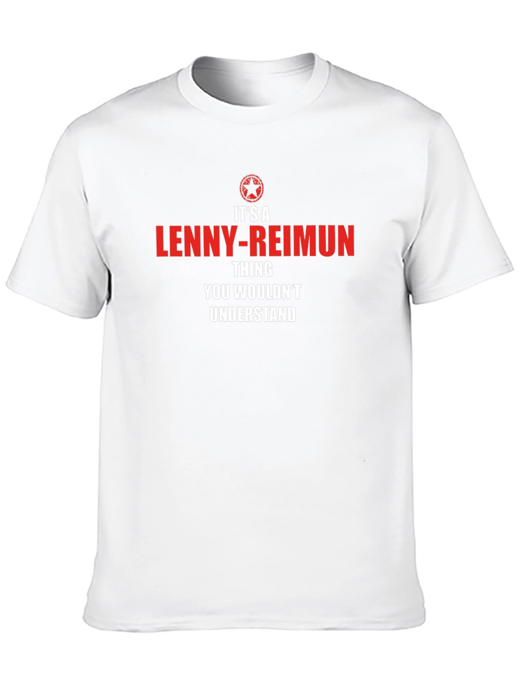 Lenny-Reimun Thing T-Shirt - You Wouldnt Understand