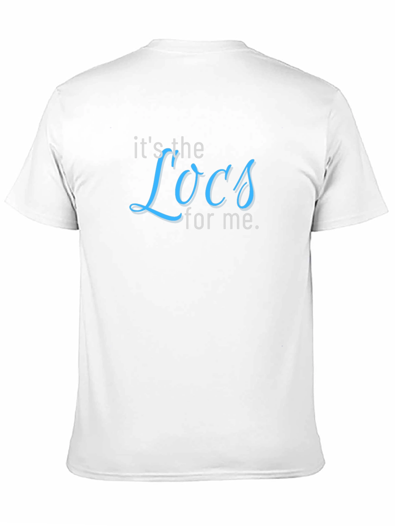 Its the Locs for Me T-Shirt