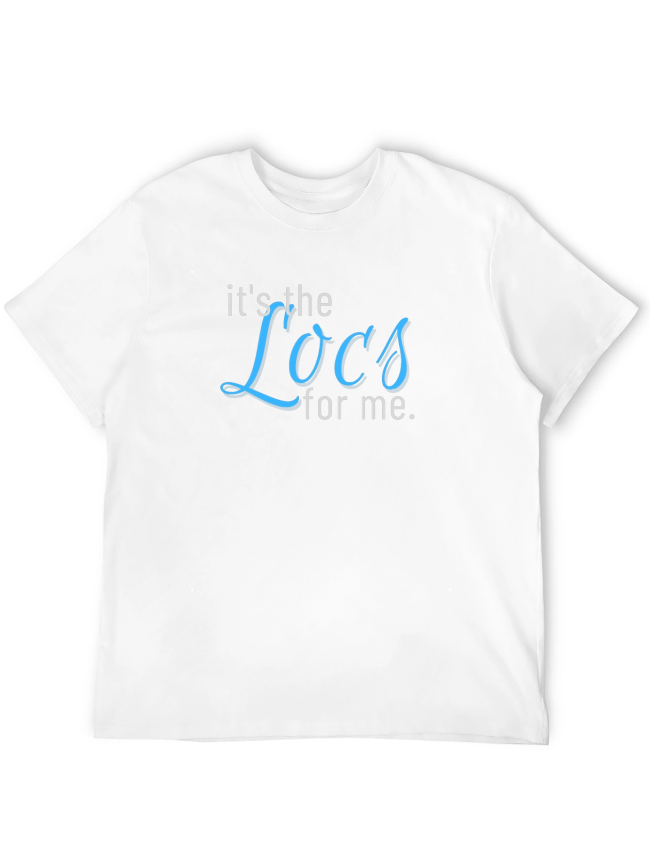 Its the Locs for Me T-Shirt
