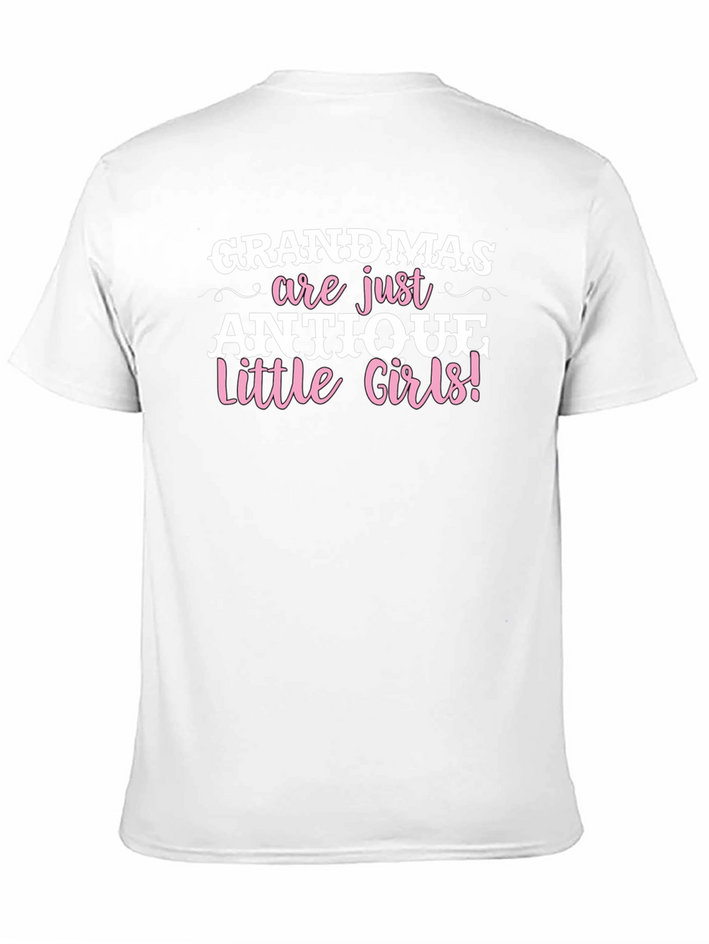 Grandmas are Antique Little Girls T-Shirt