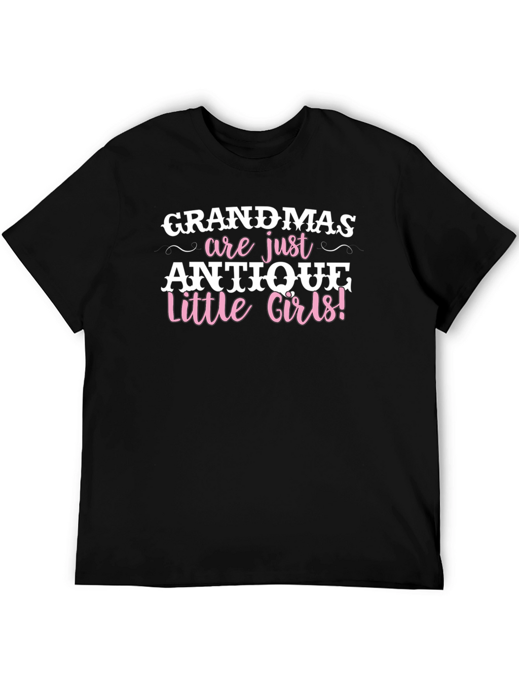 Grandmas are Antique Little Girls T-Shirt