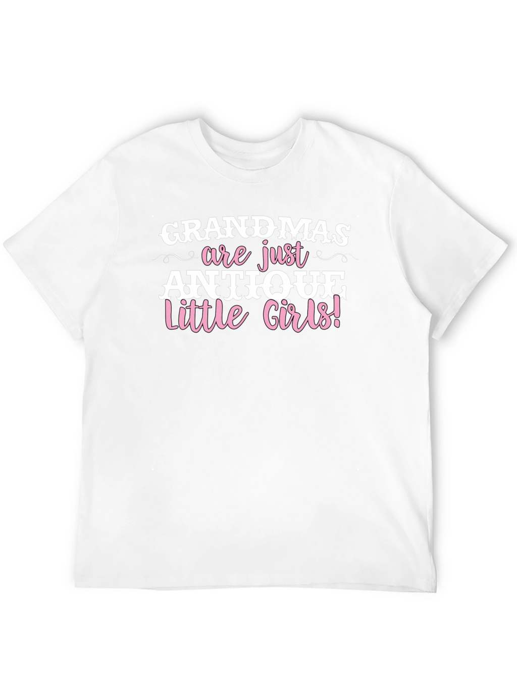 Grandmas are Antique Little Girls T-Shirt