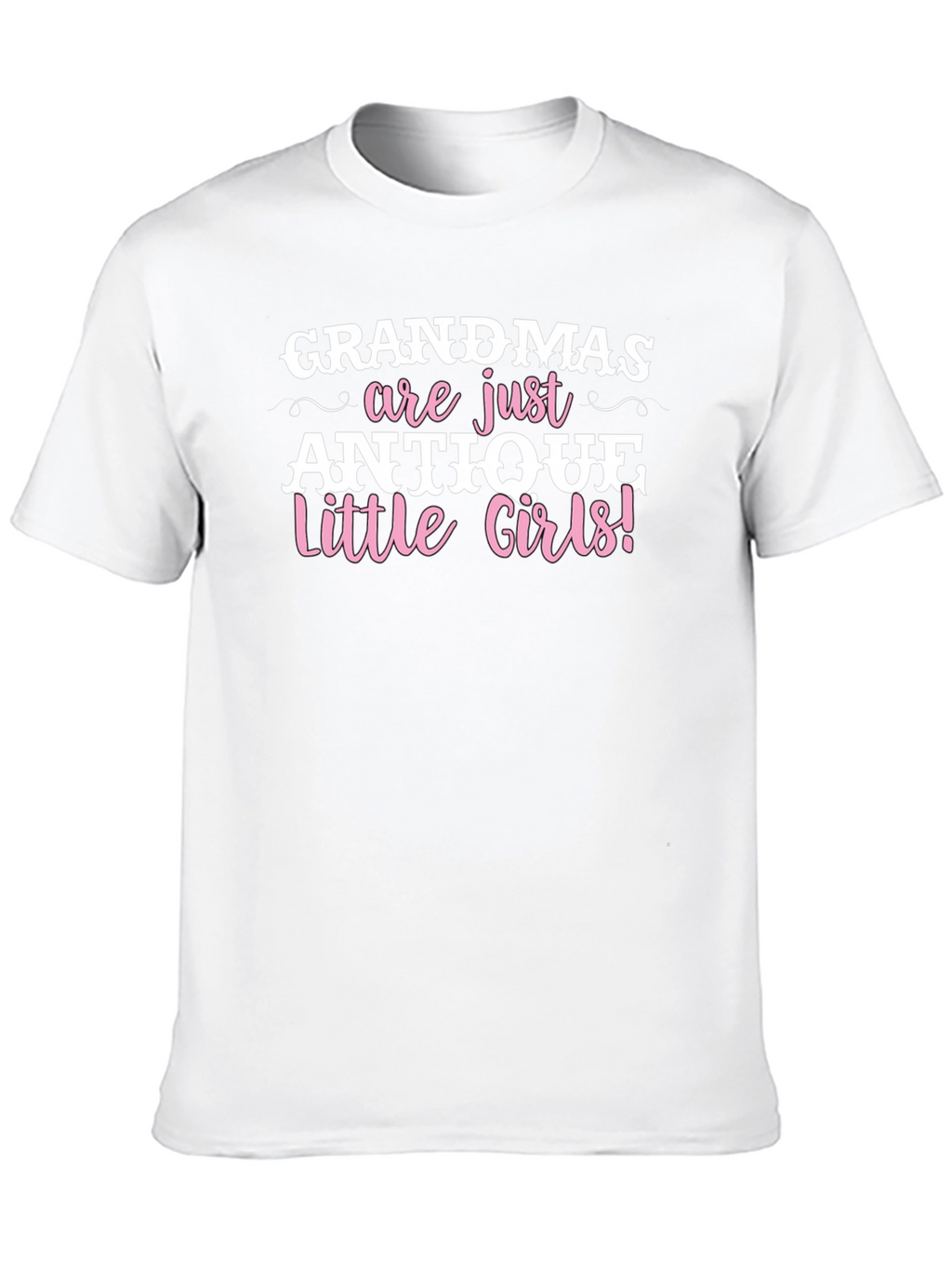 Grandmas are Antique Little Girls T-Shirt