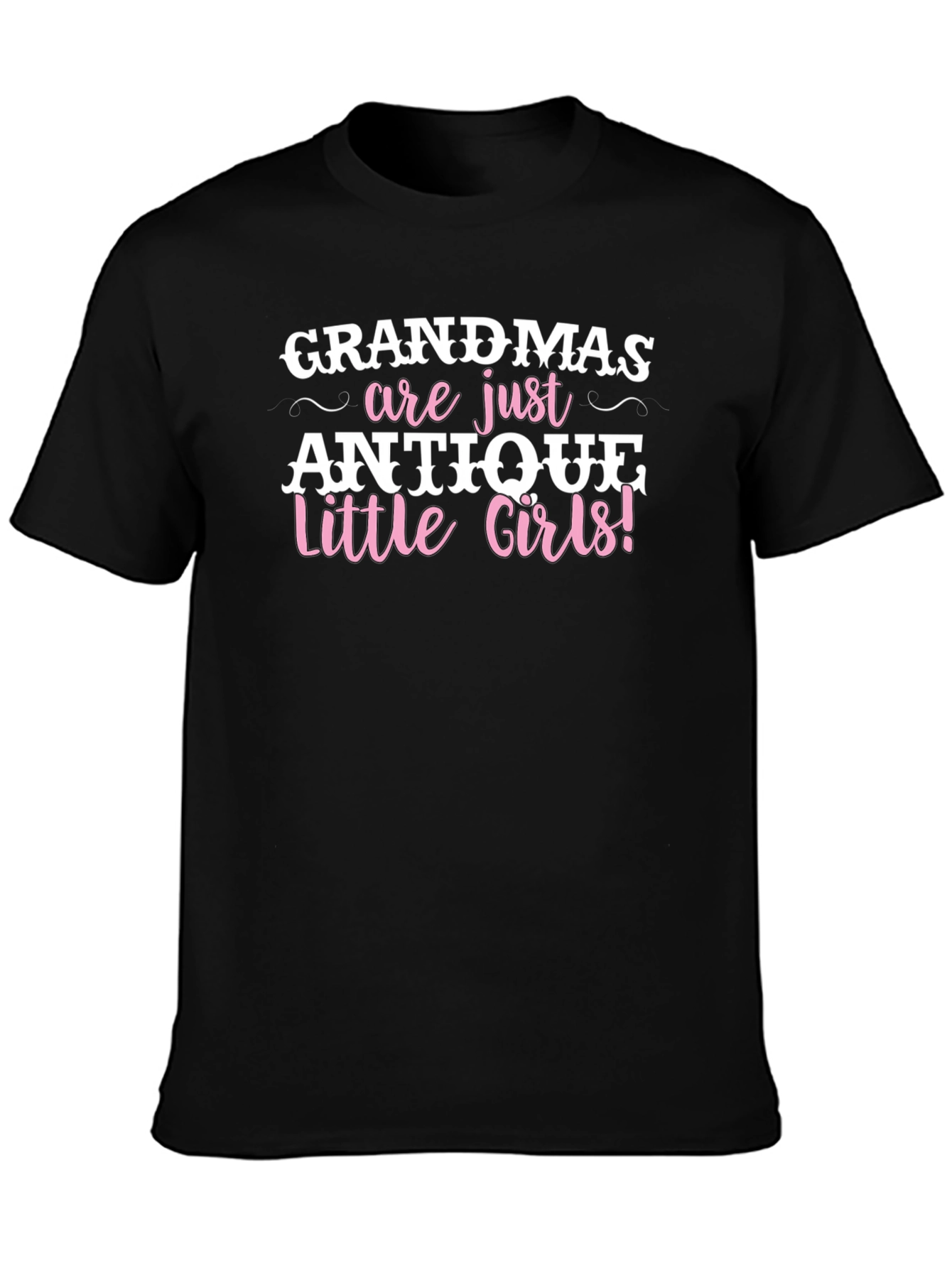 Grandmas are Antique Little Girls T-Shirt