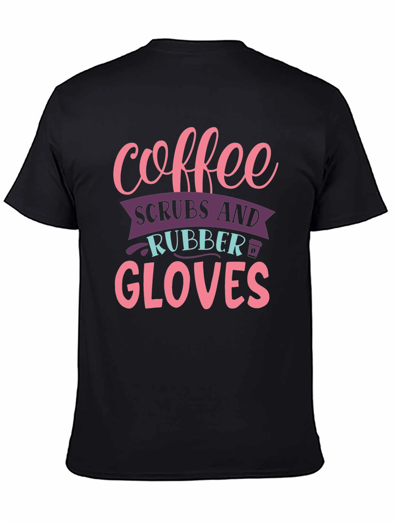 Coffee Scrubs Rubber Gloves Graphic T-Shirt