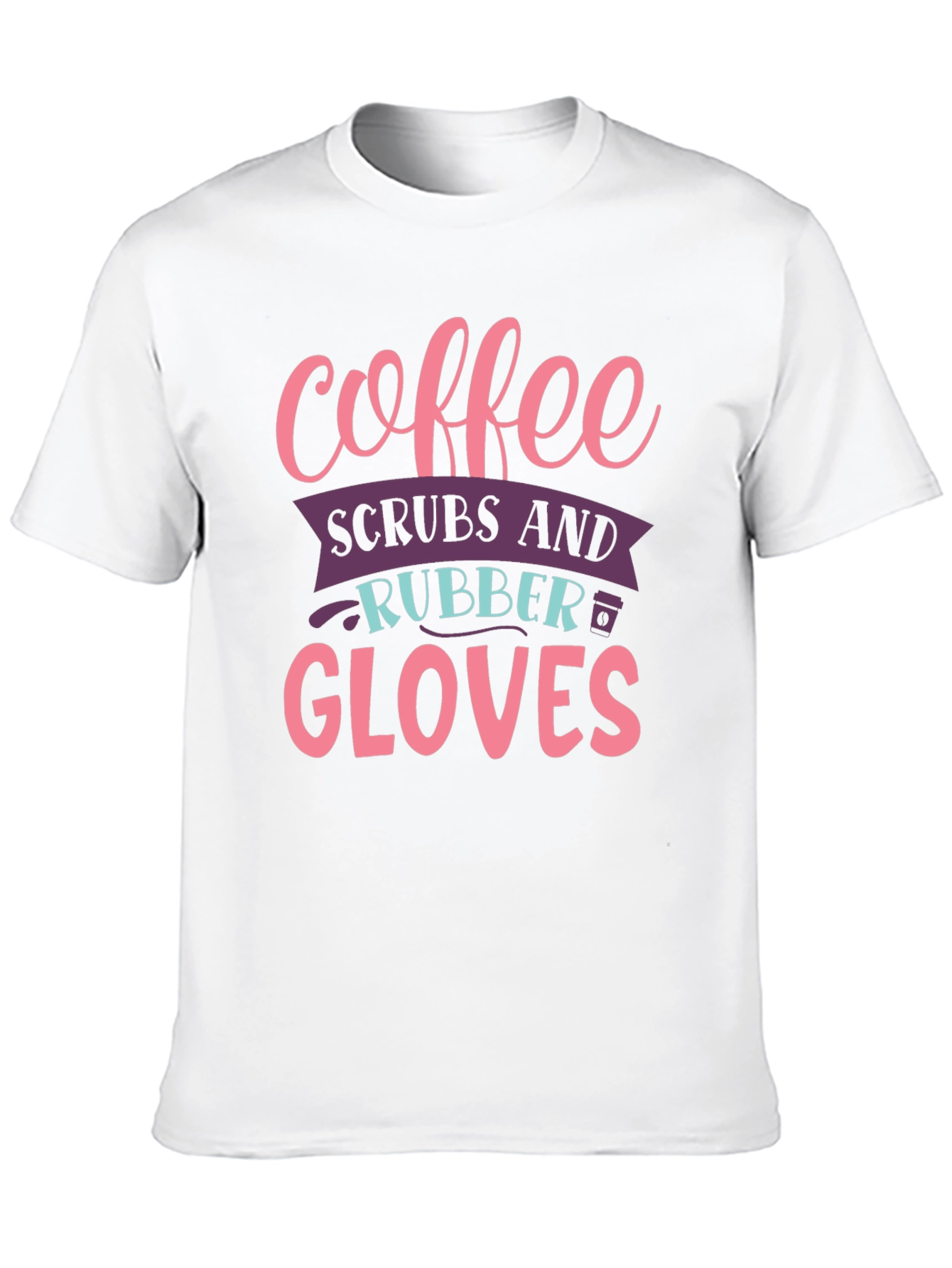 Coffee Scrubs Rubber Gloves Graphic T-Shirt