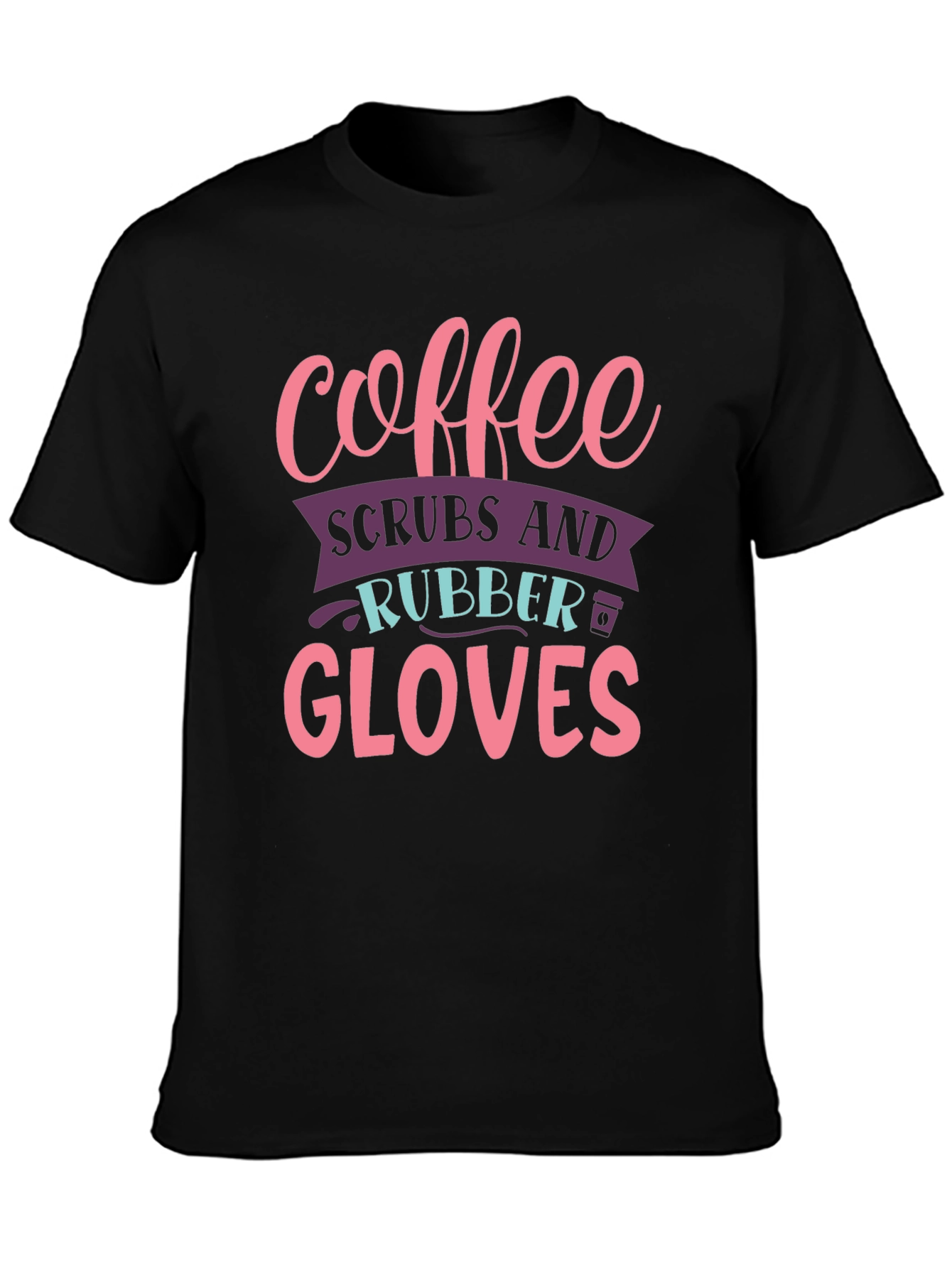 Coffee Scrubs Rubber Gloves Graphic T-Shirt