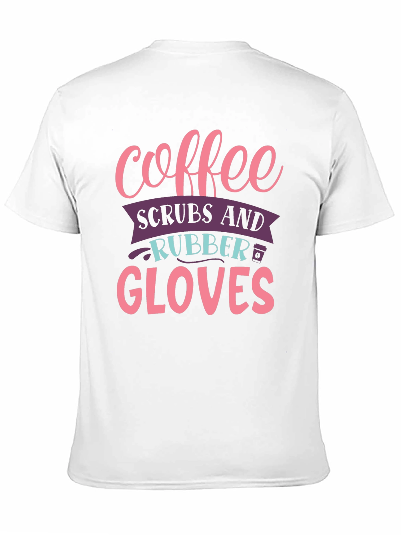 Coffee Scrubs Rubber Gloves Graphic T-Shirt
