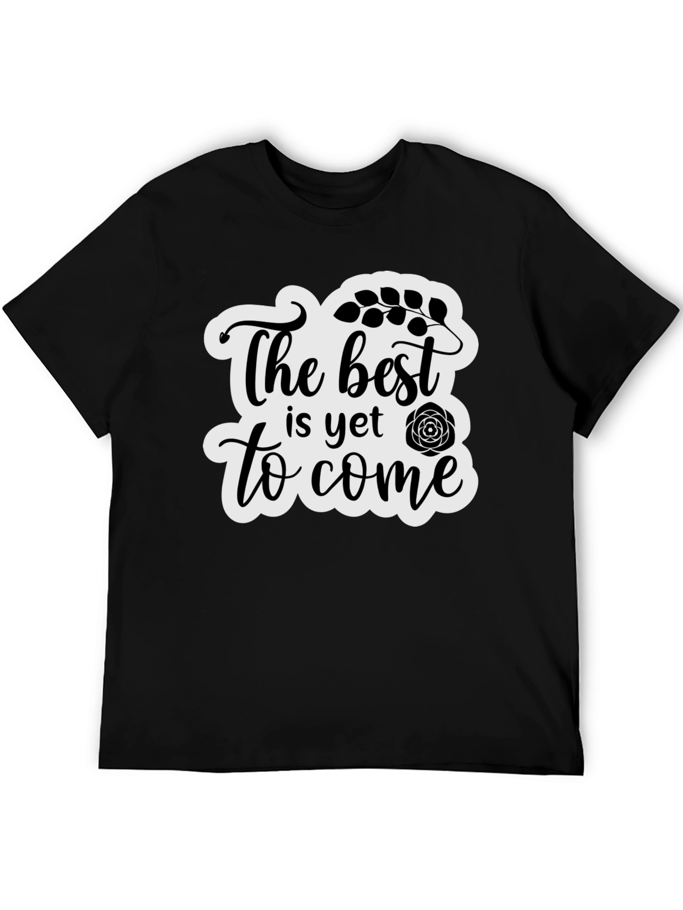 The Best is Yet to Come Black T-Shirt