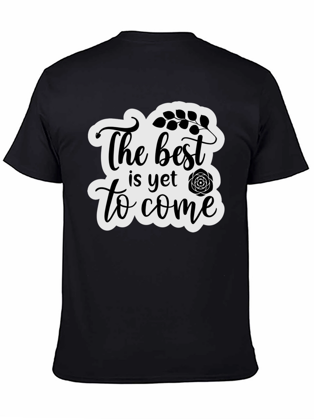 The Best is Yet to Come Black T-Shirt