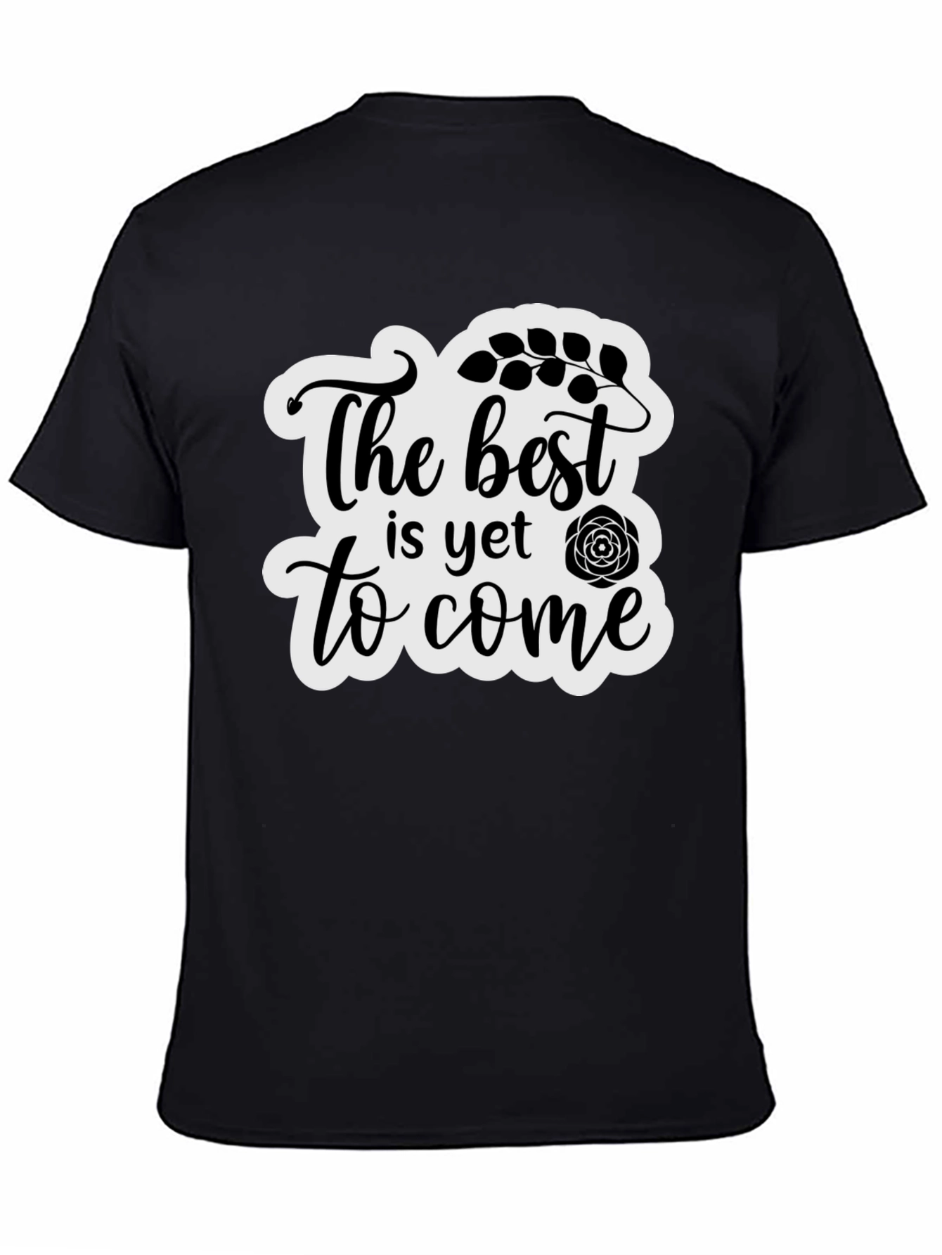 The Best is Yet to Come Black T-Shirt