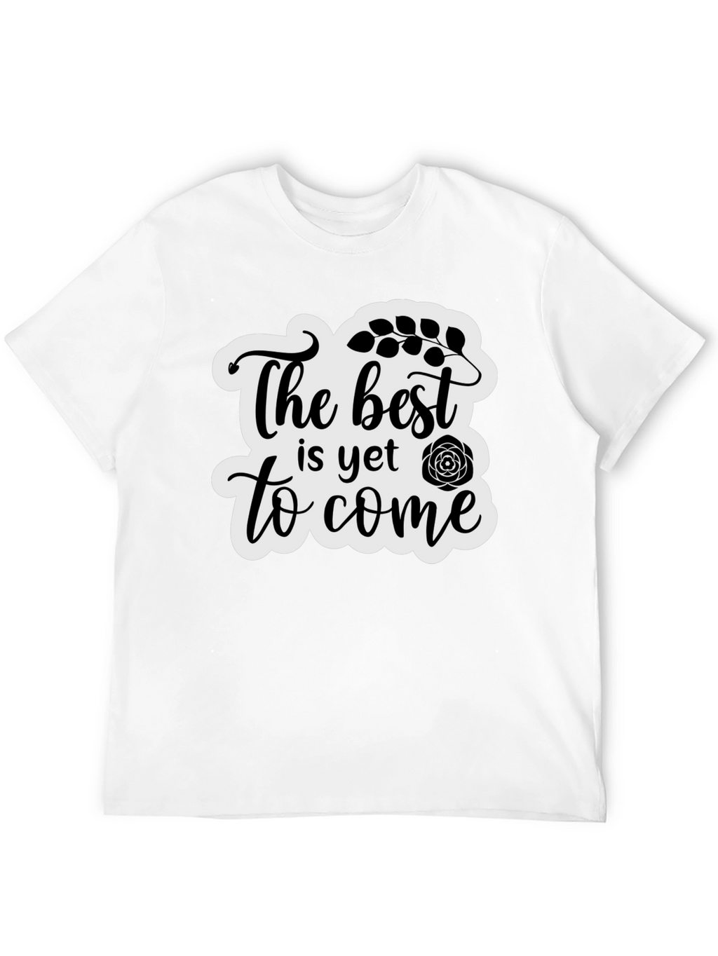 The Best is Yet to Come Black T-Shirt