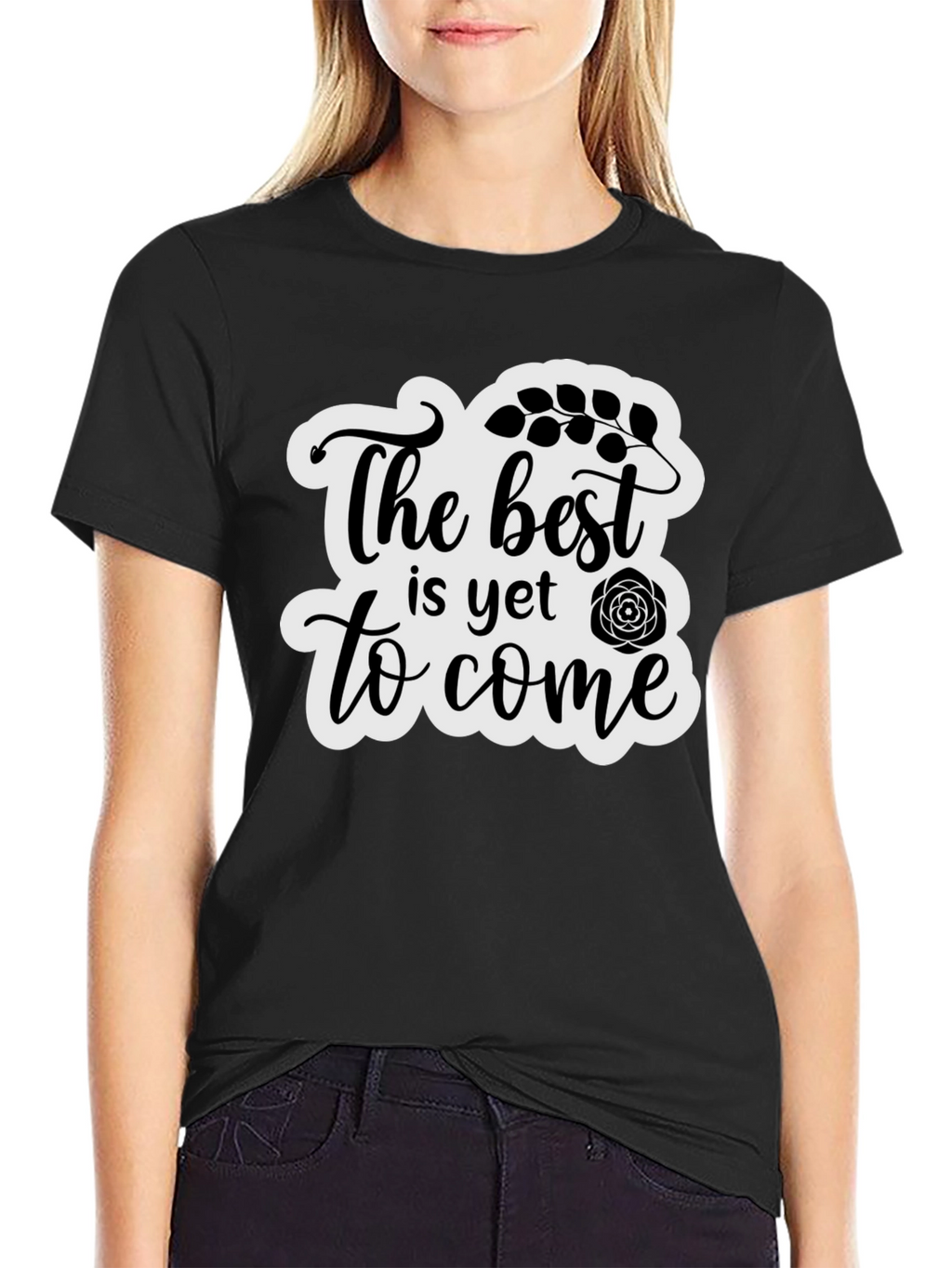 The Best is Yet to Come Black T-Shirt
