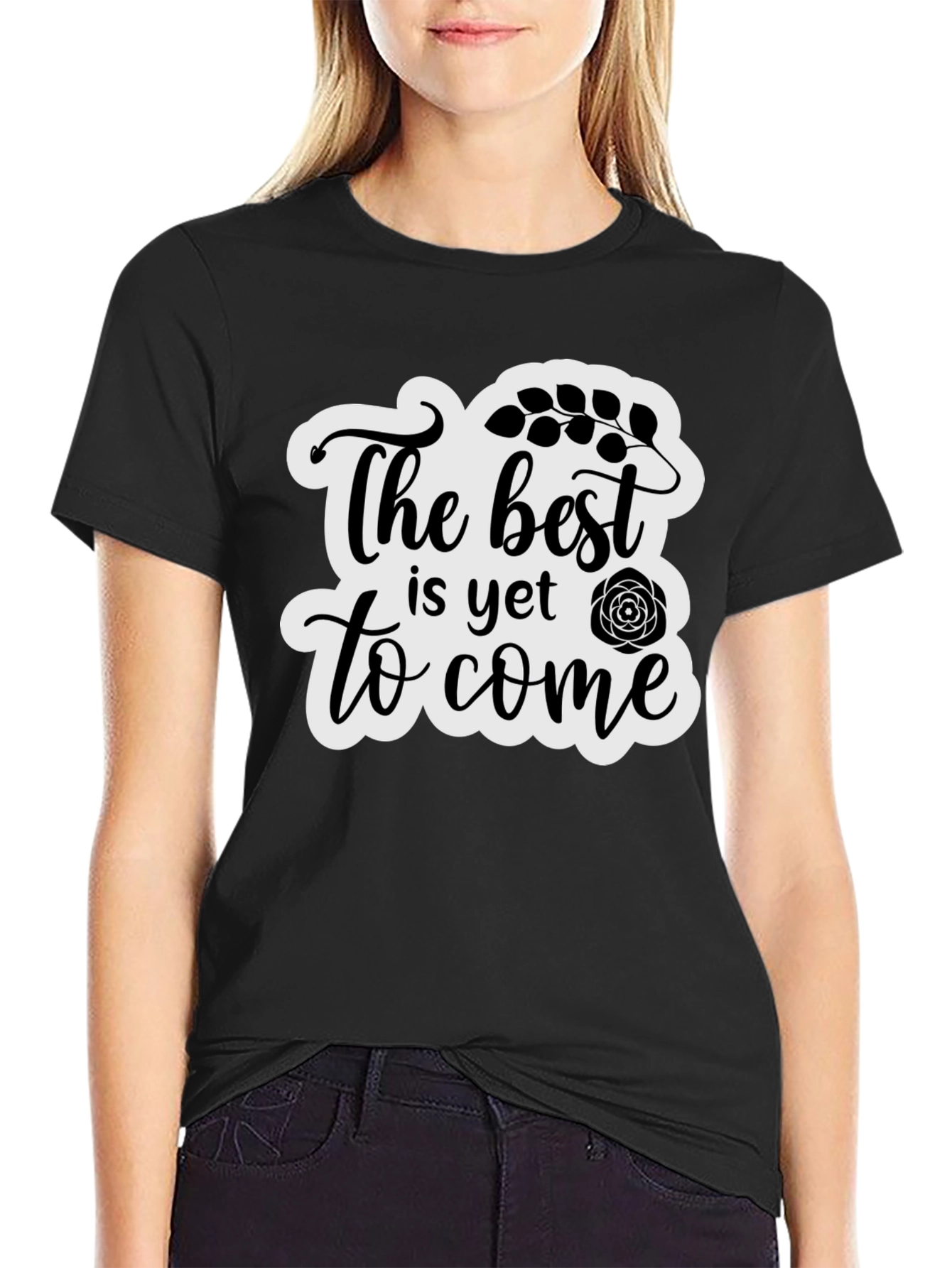 The Best is Yet to Come Black T-Shirt