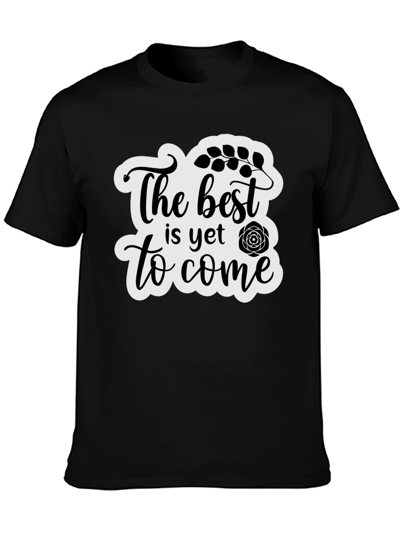 The Best is Yet to Come Black T-Shirt