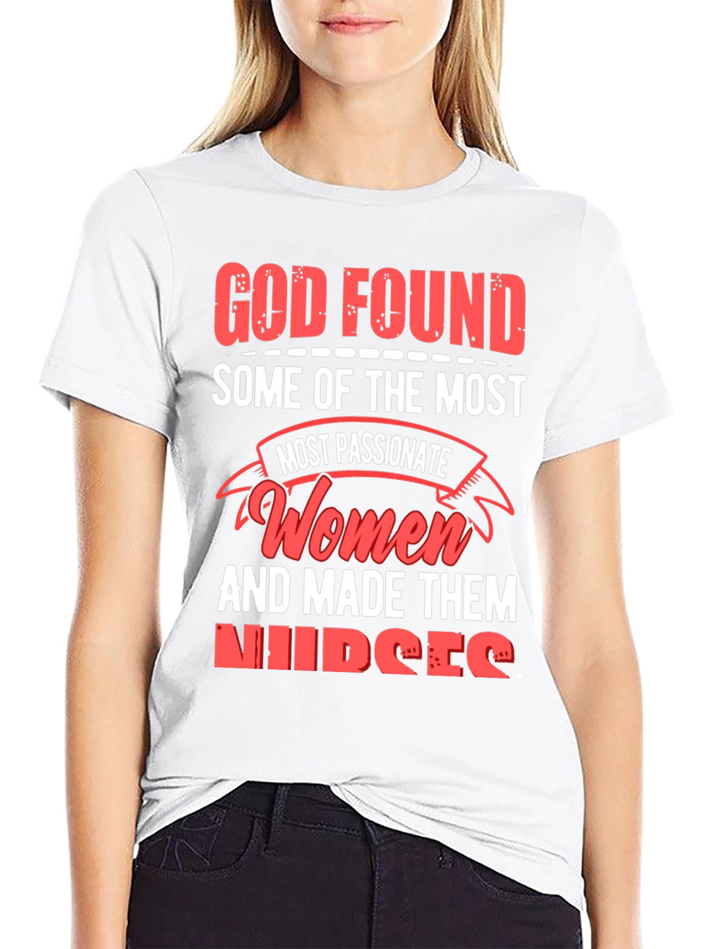 God Found The Most Passionate Women Nurses Graphic T-Shirt