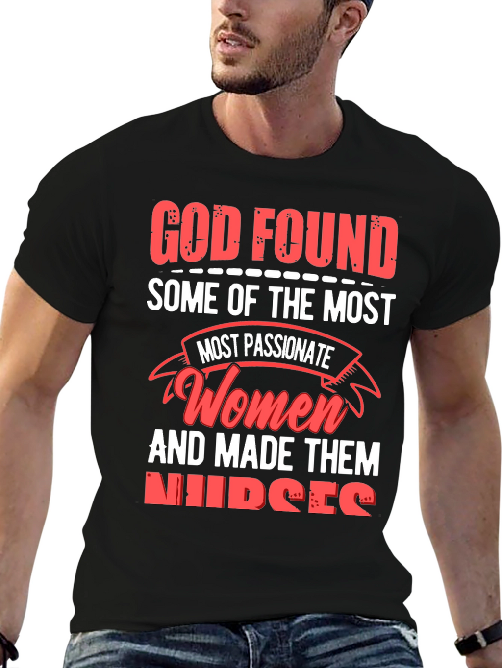 God Found The Most Passionate Women Nurses Graphic T-Shirt