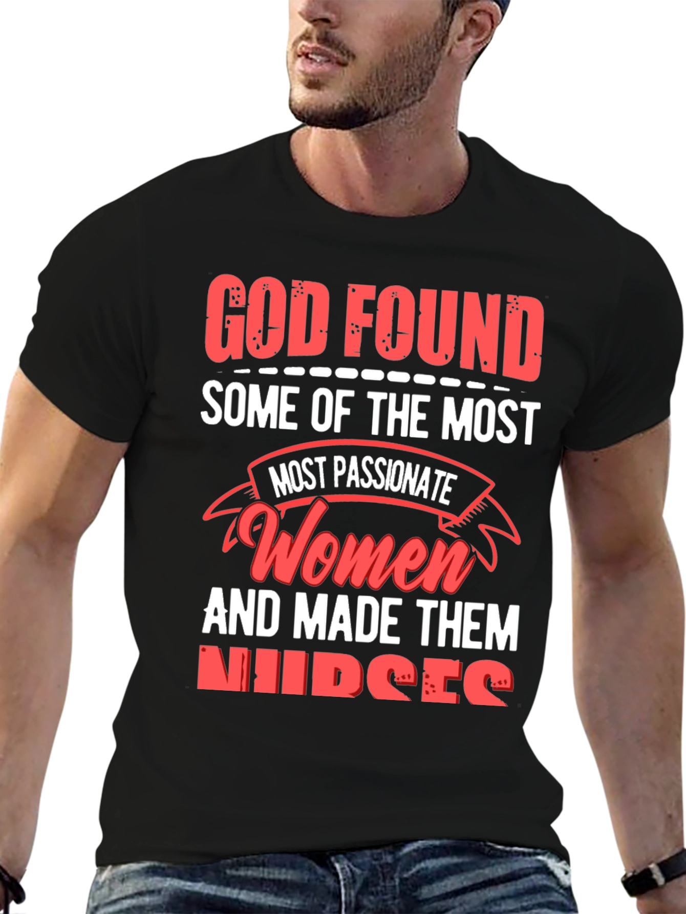 God Found The Most Passionate Women Nurses Graphic T-Shirt
