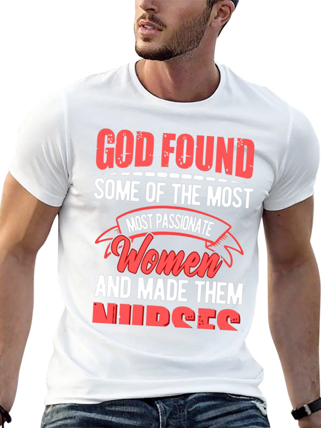 God Found The Most Passionate Women Nurses Graphic T-Shirt