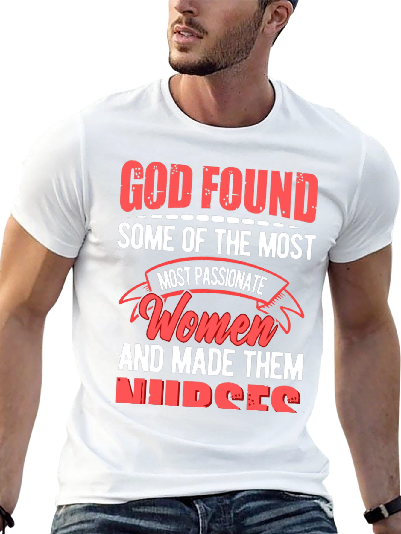 God Found The Most Passionate Women Nurses Graphic T-Shirt