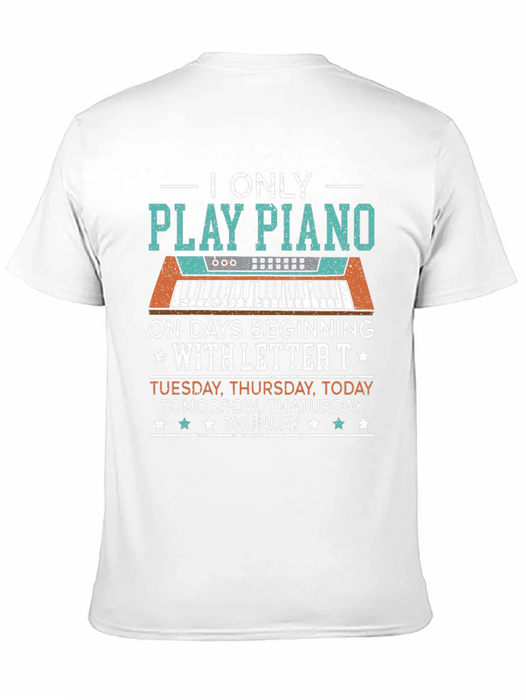Piano Player T-Shirt: Days Beginning with T