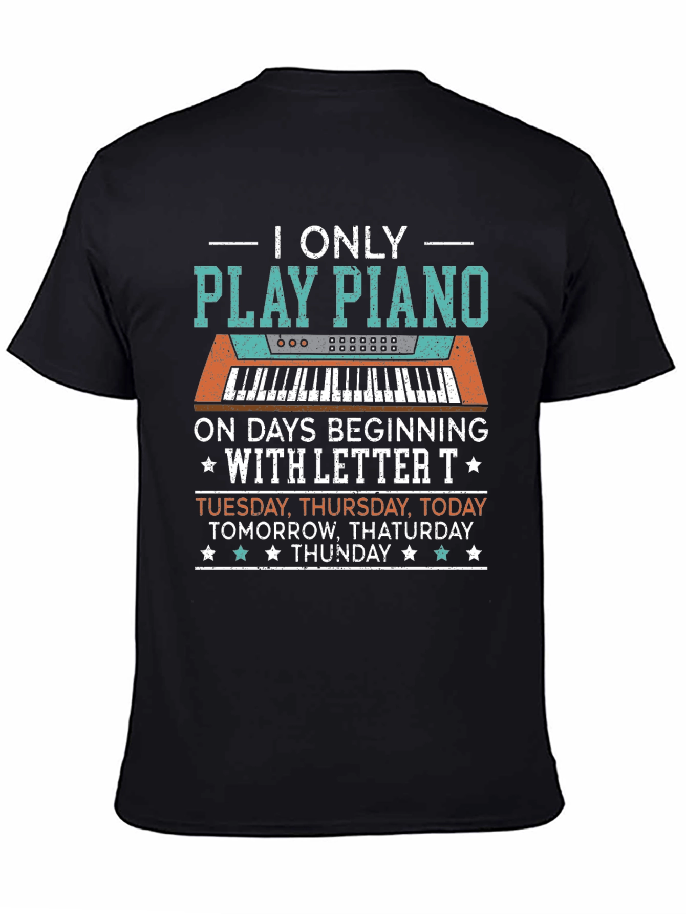 Piano Player T-Shirt: Days Beginning with T