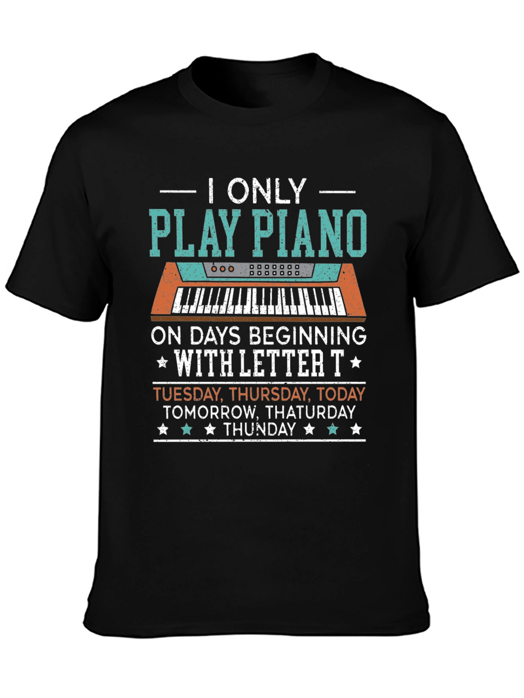 Piano Player T-Shirt: Days Beginning with T