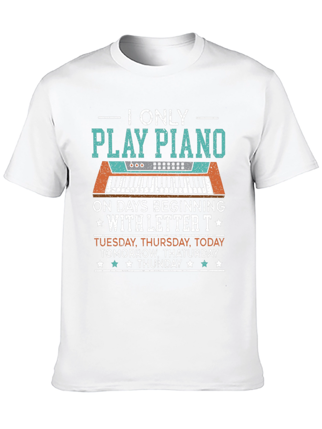 Piano Player T-Shirt: Days Beginning with T