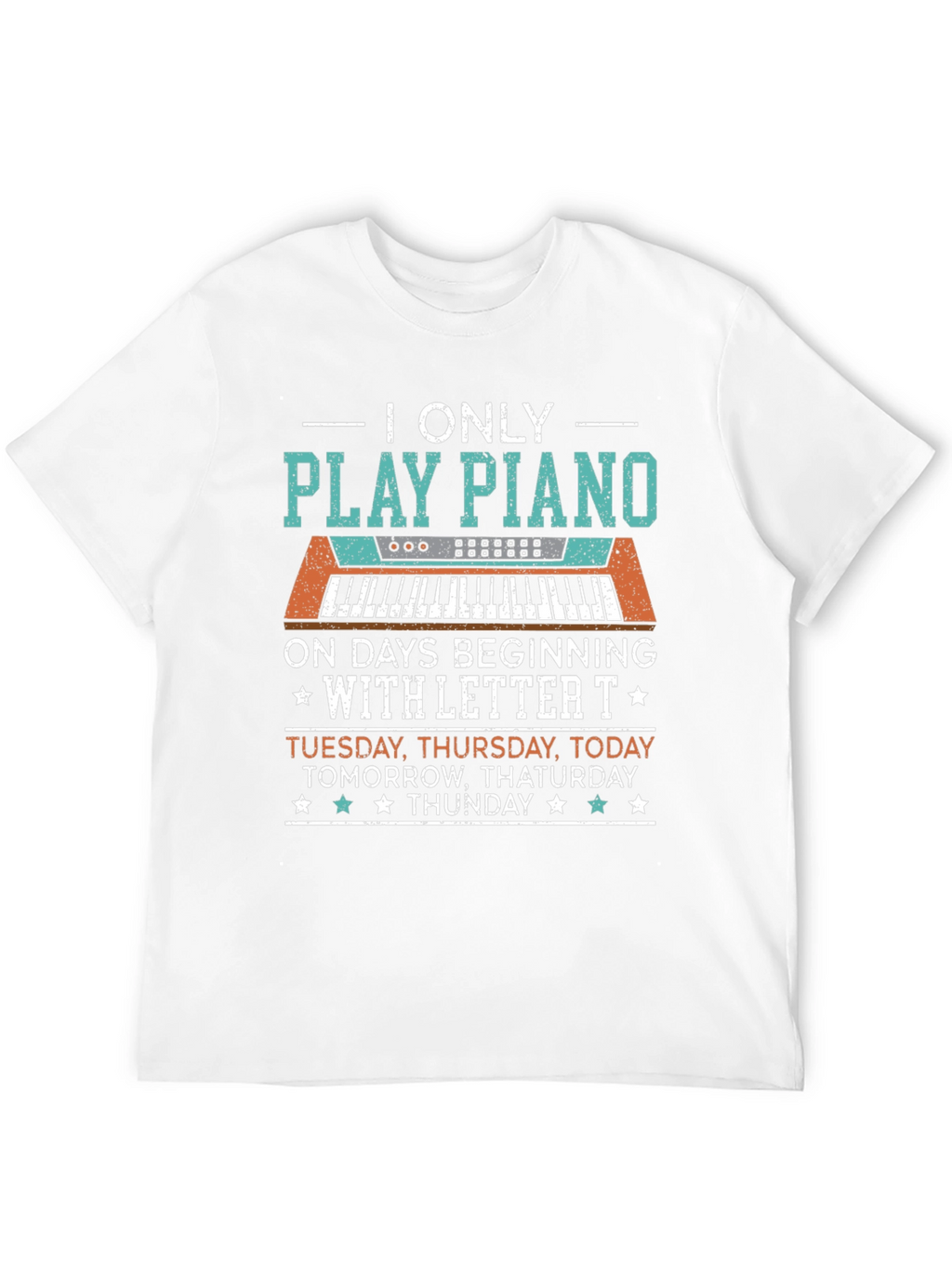 Piano Player T-Shirt: Days Beginning with T