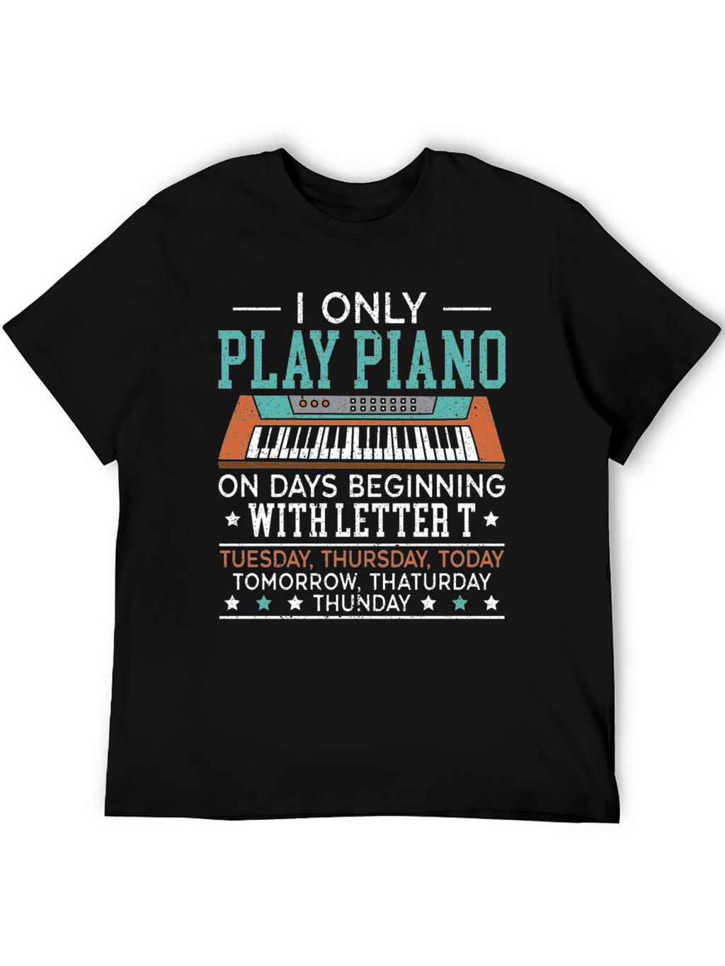 Piano Player T-Shirt: Days Beginning with T