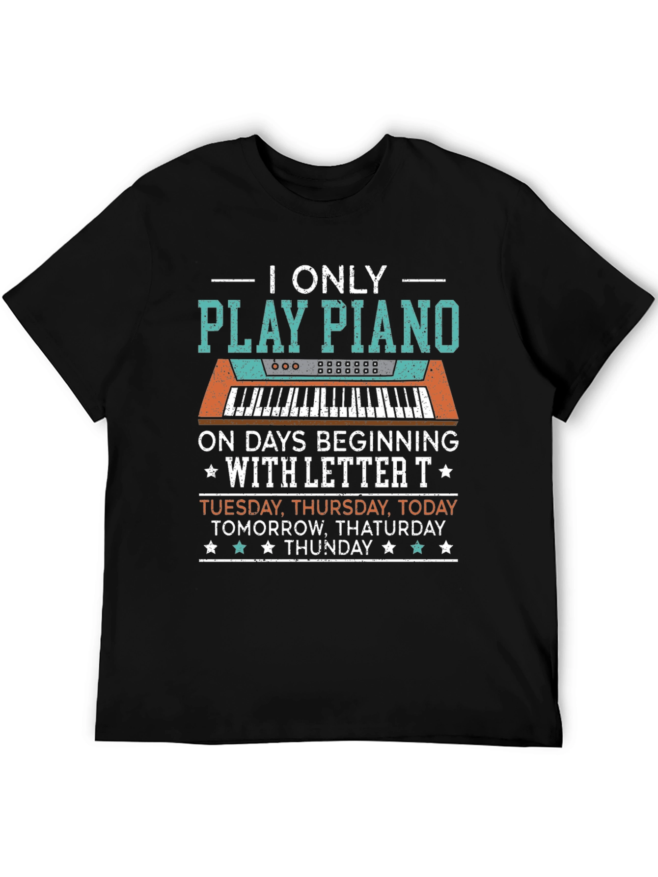 Piano Player T-Shirt: Days Beginning with T