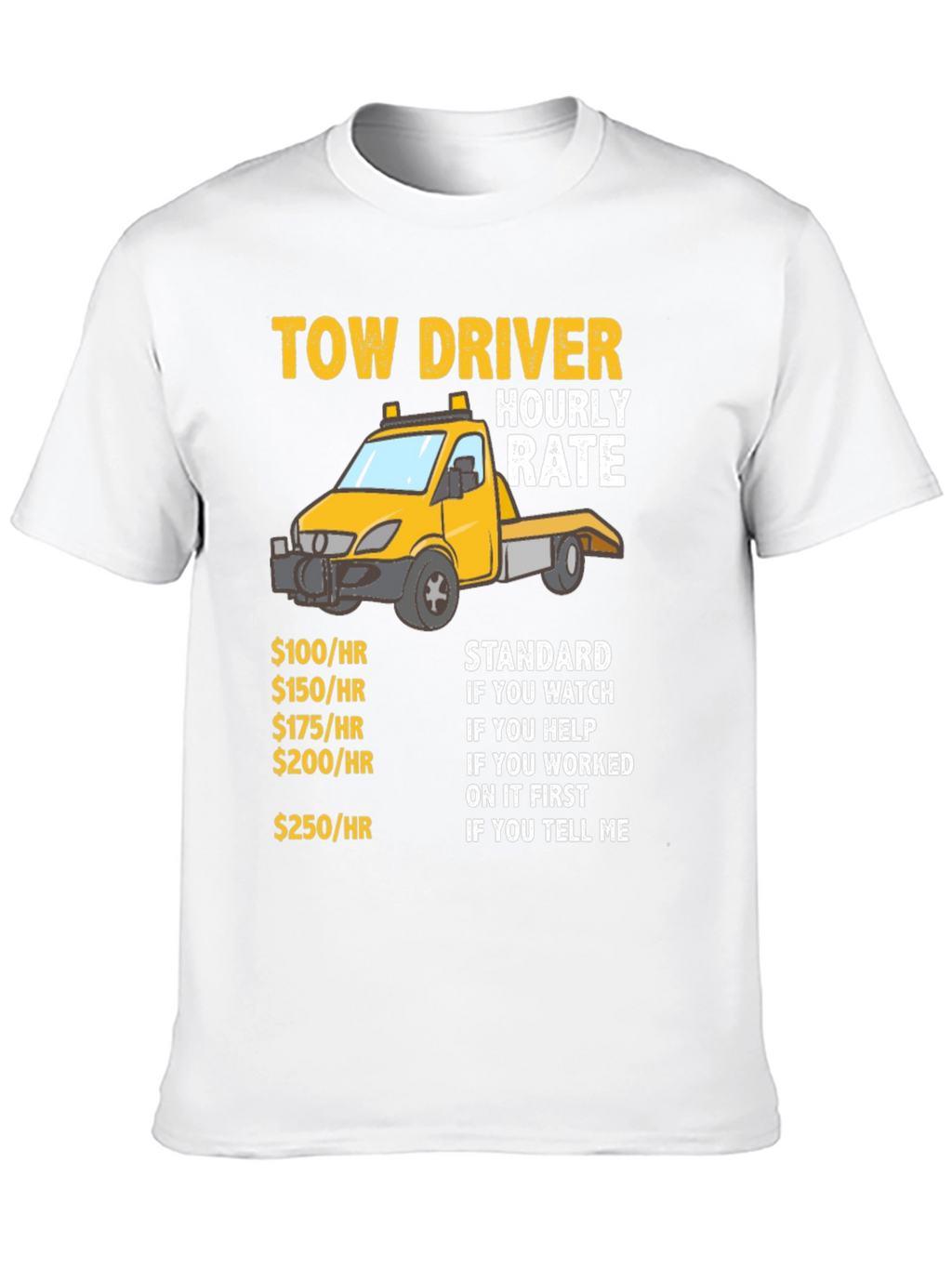 Tow Driver Hourly Rate Funny Graphic T-Shirt