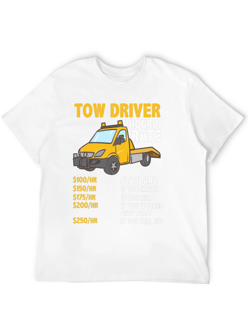 Tow Driver Hourly Rate Funny Graphic T-Shirt