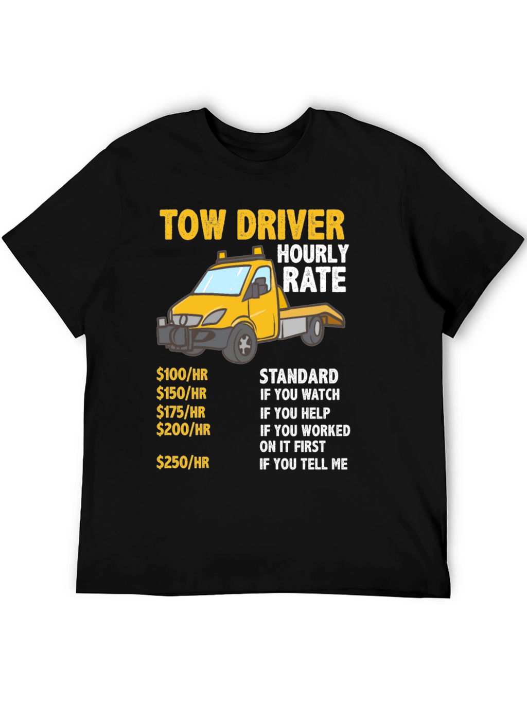 Tow Driver Hourly Rate Funny Graphic T-Shirt