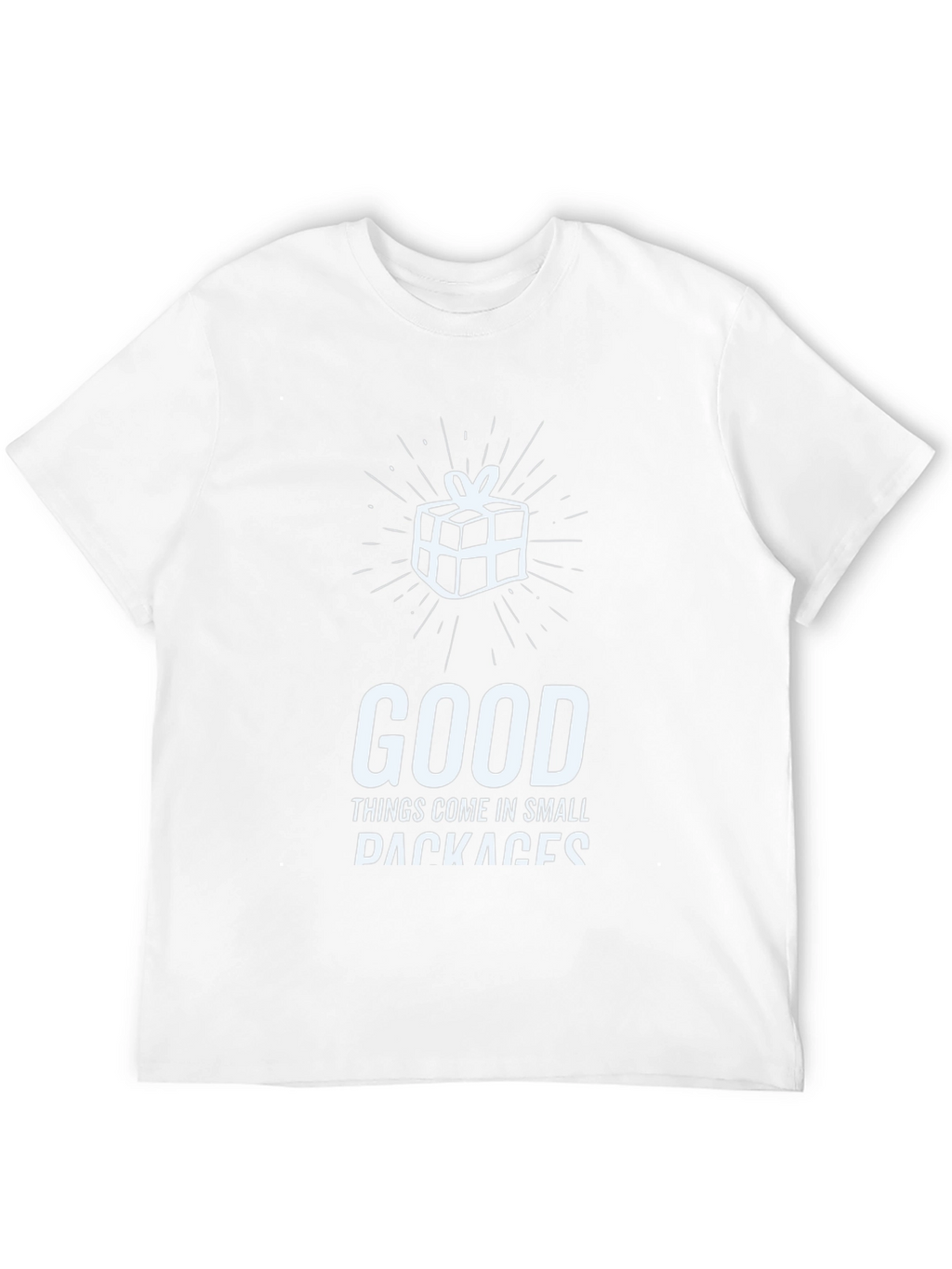 Funny Good Things Come in Small Packages T-Shirt