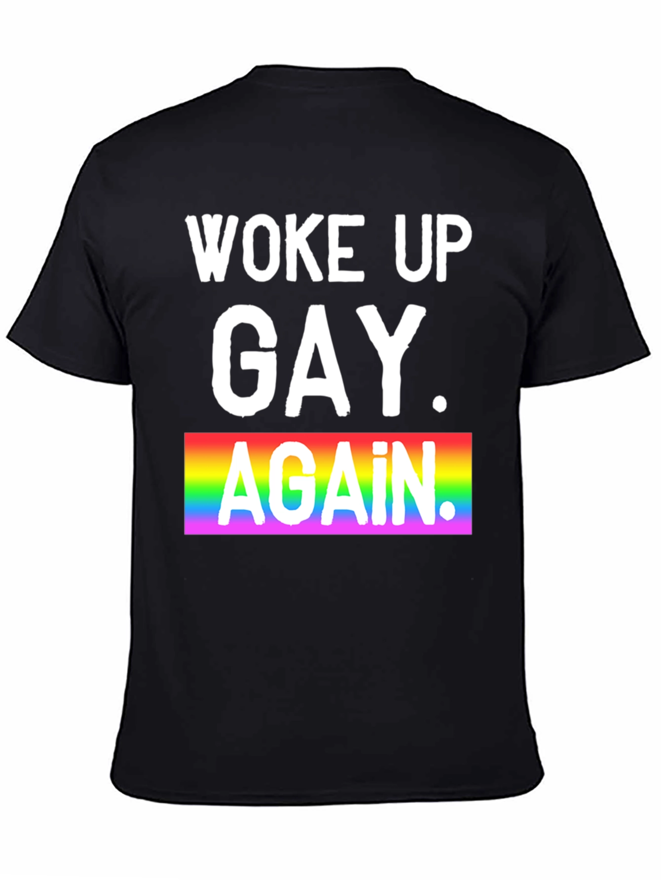 Woke Up Gay Again Pride T-Shirt