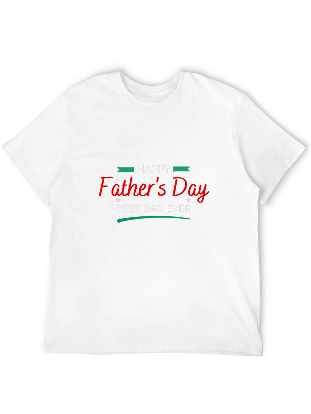 Happy Fathers Day Best Dad Ever T-Shirt