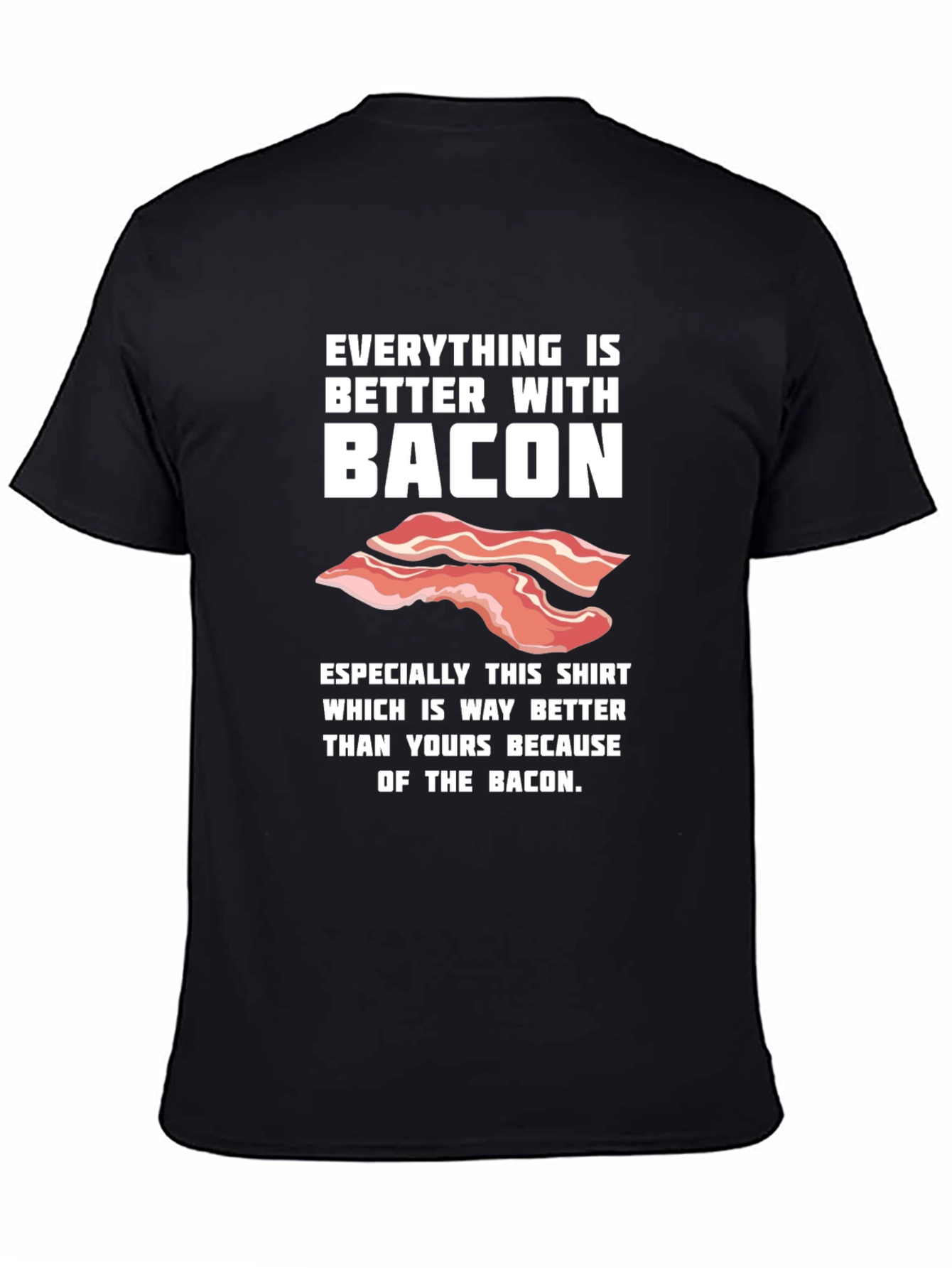 Bacon Lover T-Shirt - Everything is Better With Bacon