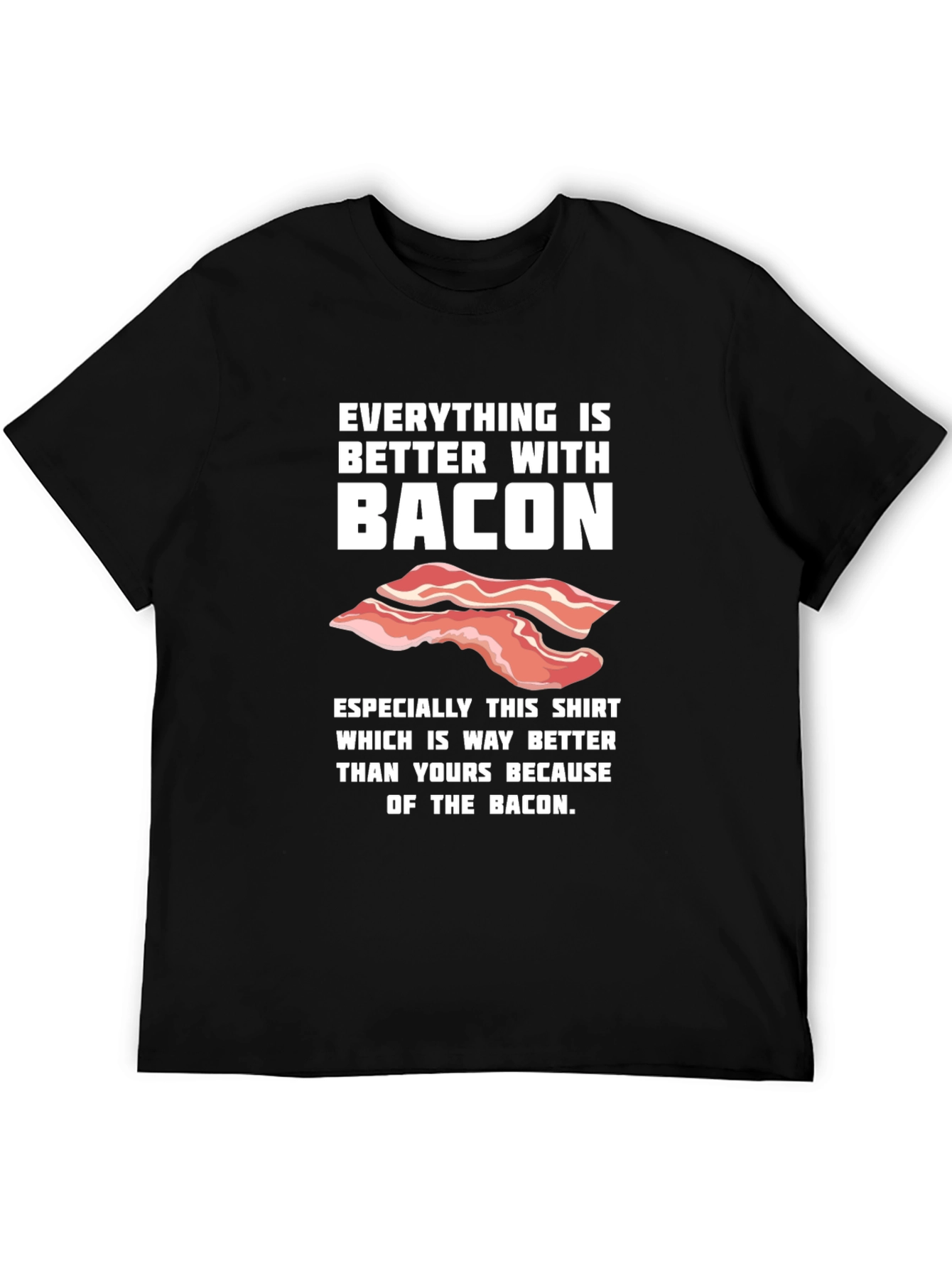 Bacon Lover T-Shirt - Everything is Better With Bacon