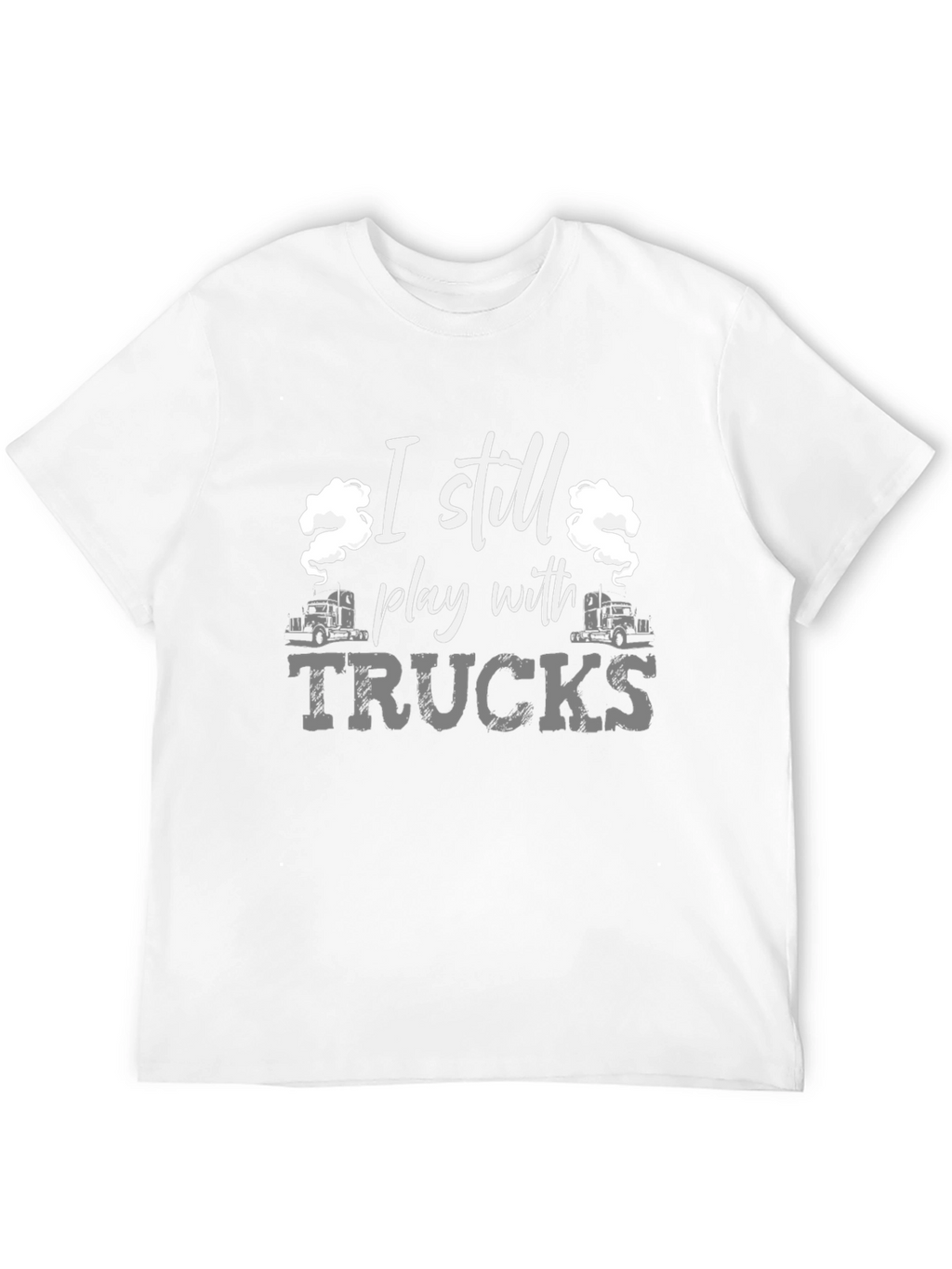 I Still Play With Trucks Black T-Shirt