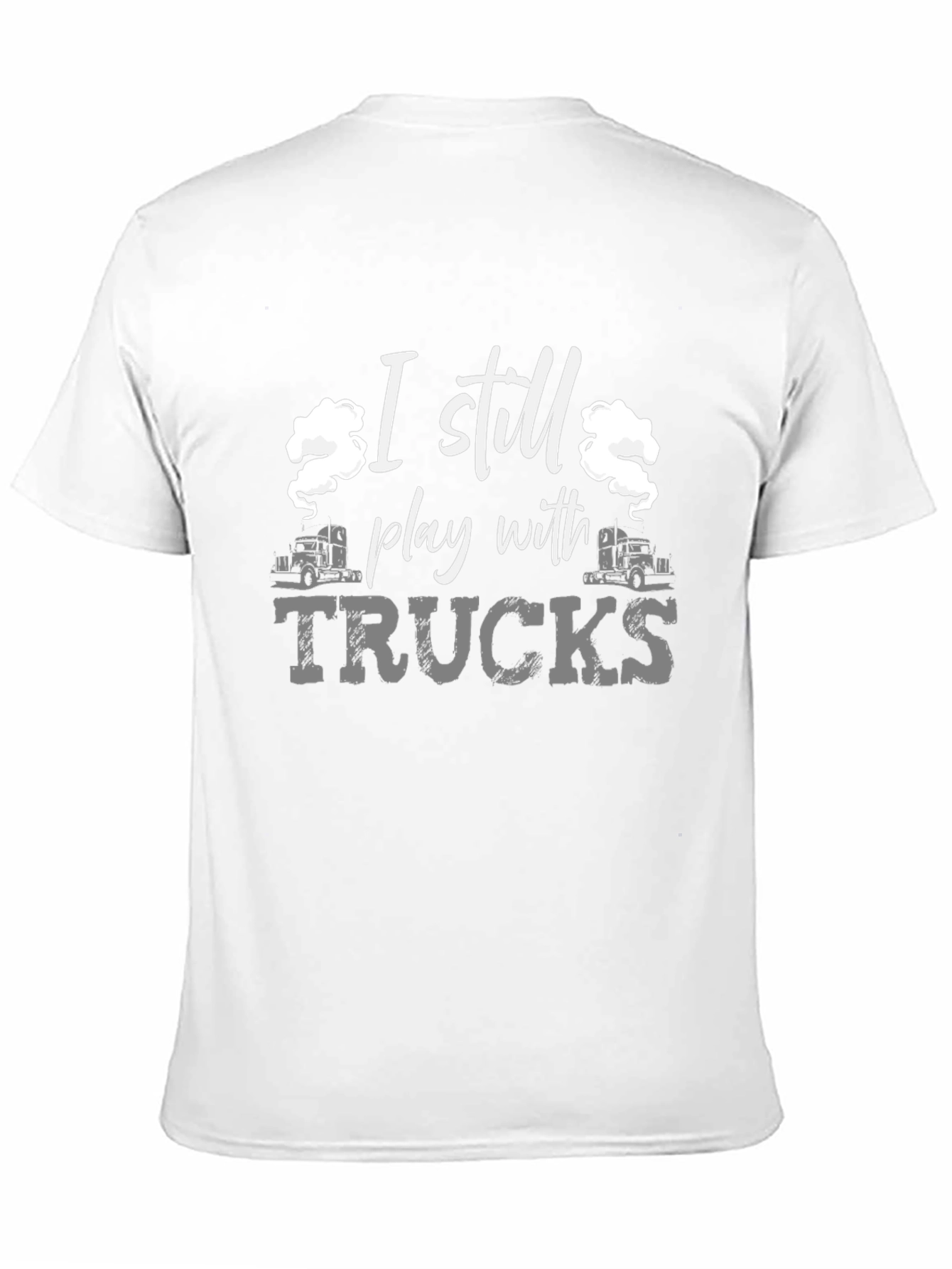 I Still Play With Trucks Black T-Shirt