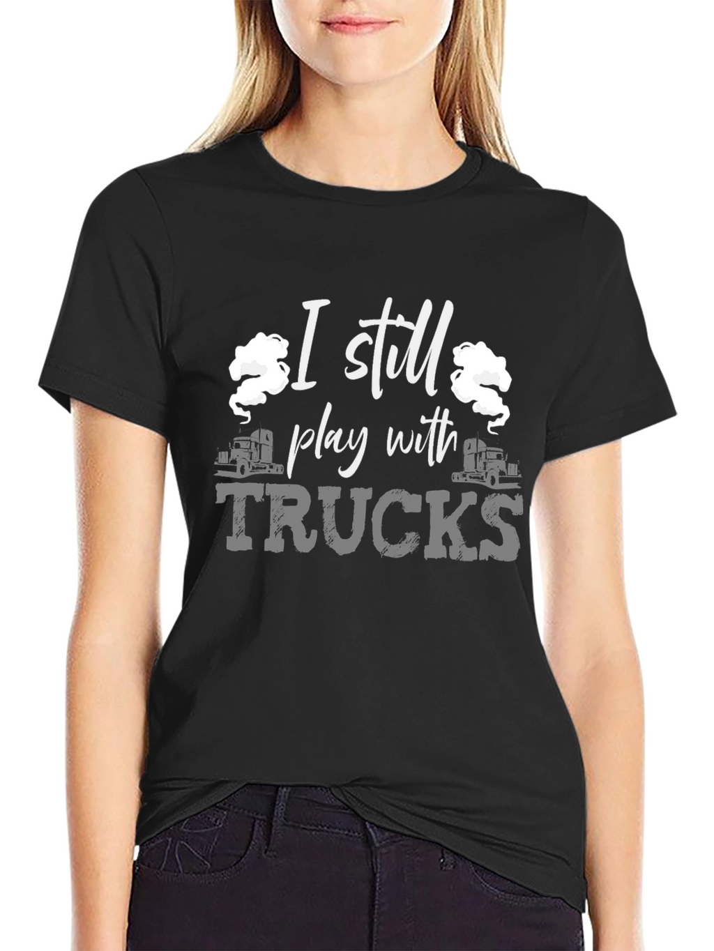 I Still Play With Trucks Black T-Shirt