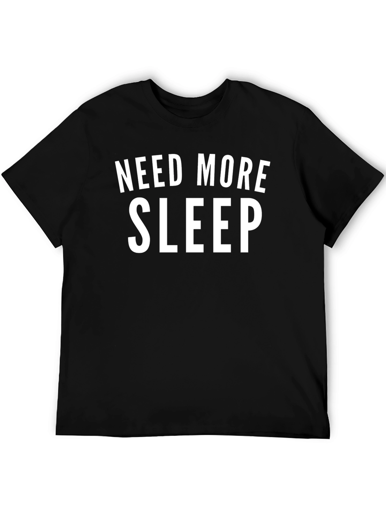 Need More Sleep Black T-Shirt Funny Slogan Tee