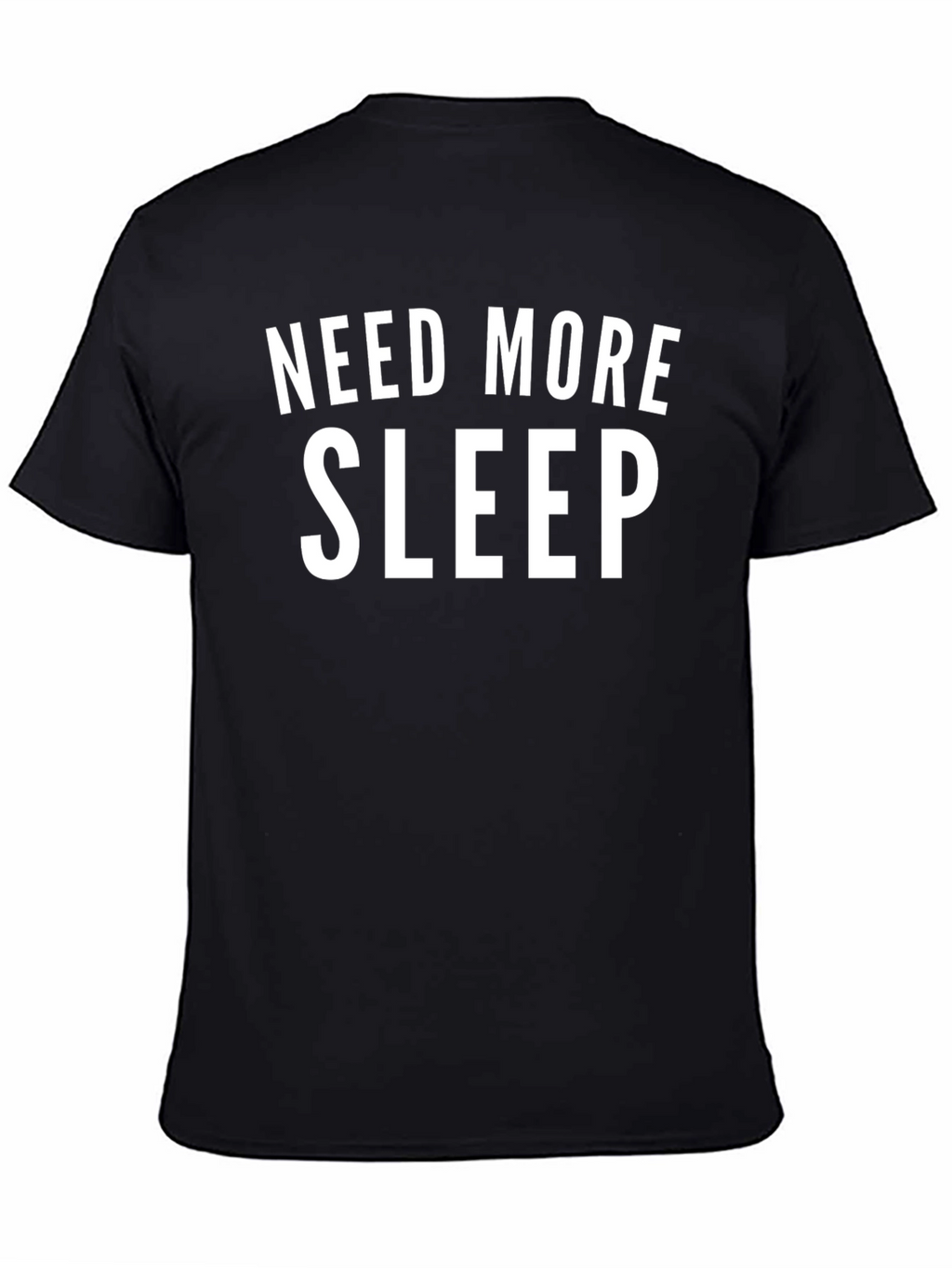 Need More Sleep Black T-Shirt Funny Slogan Tee