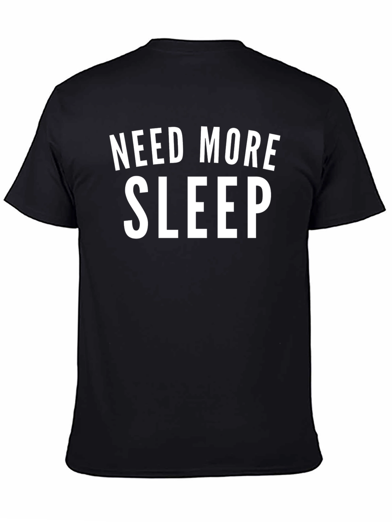 Need More Sleep Black T-Shirt Funny Slogan Tee