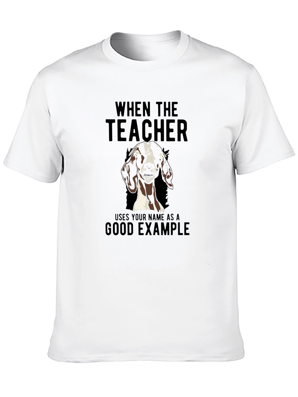 Funny Goat Teachers Good Example T-Shirt