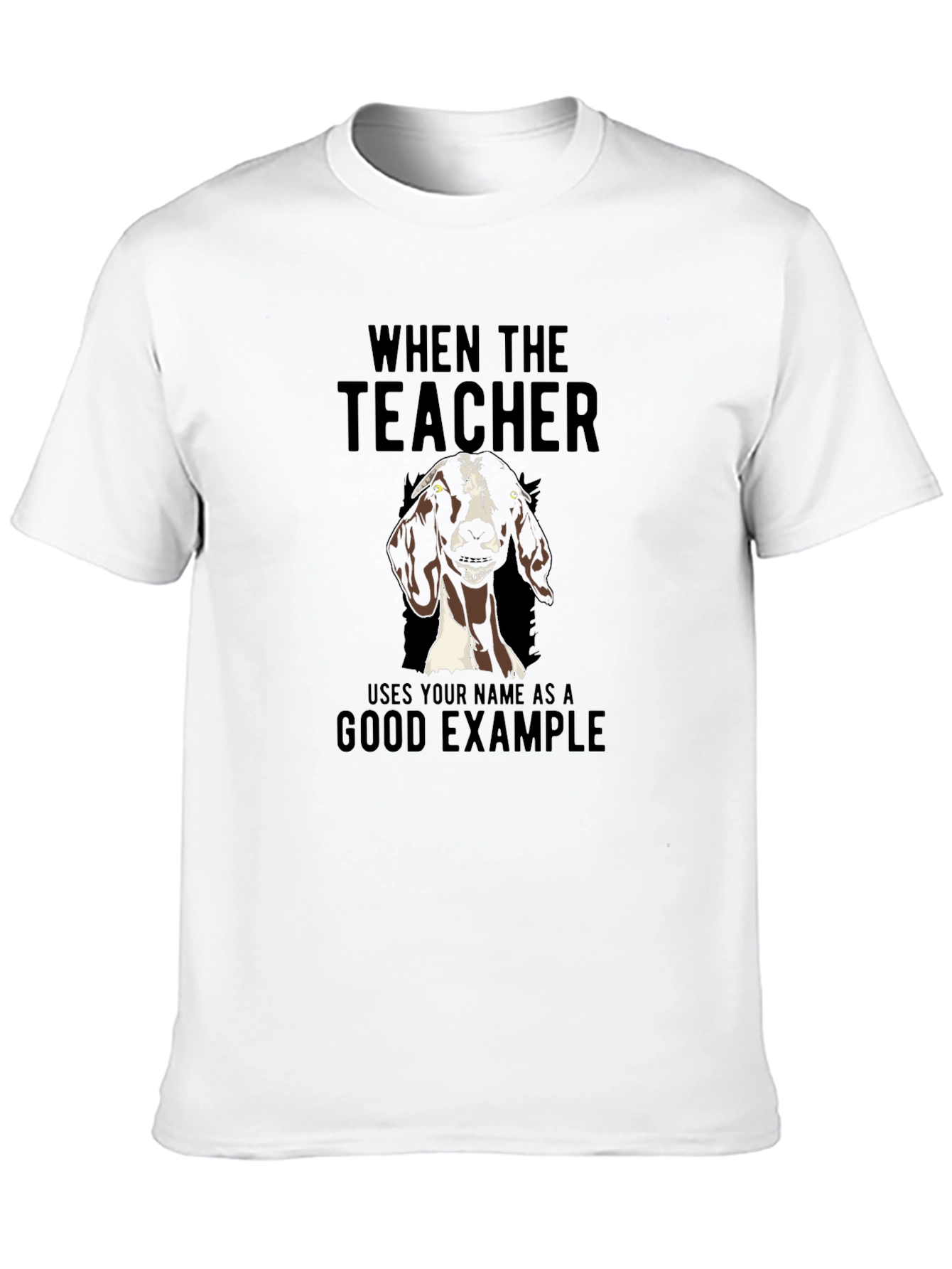 Funny Goat Teachers Good Example T-Shirt