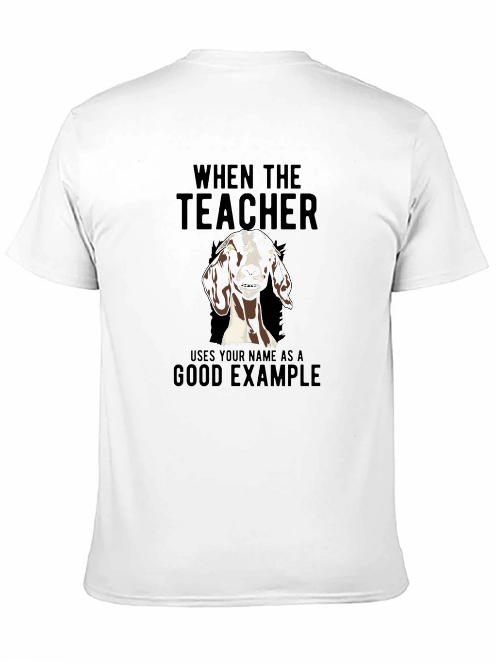 Funny Goat Teachers Good Example T-Shirt