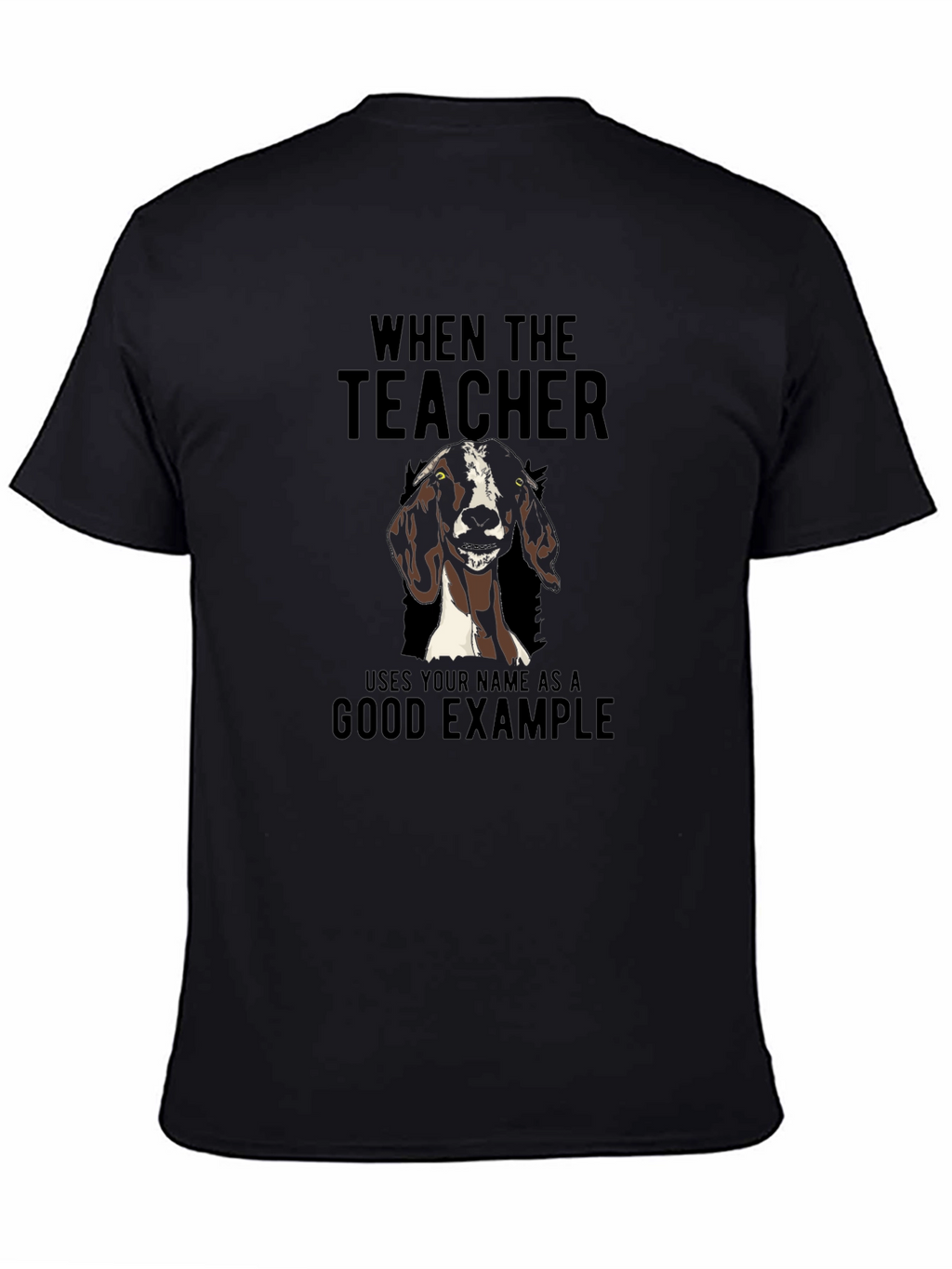 Funny Goat Teachers Good Example T-Shirt